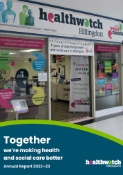 Healthwatch Hillingdon Annual Report 2022-23 Together we're making health and social care better
